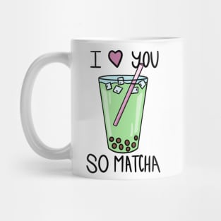 I Love You So Matcha Mug